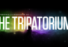 Your presence is requested at The Tripatorium™.